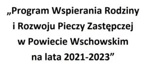 Konsultacje społeczne projektu „Programu Wspierania Rodziny i Rozwoju Pieczy Zastępczej w Powiecie Wschowskim na lata 2021-2023”
