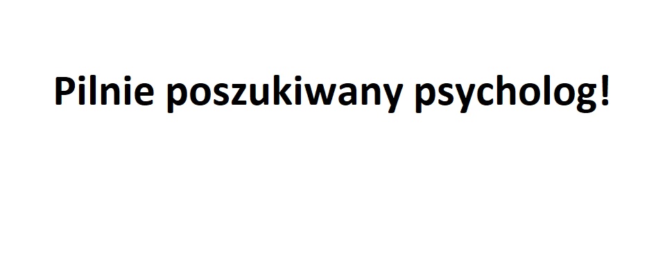 You are currently viewing Pilnie poszukiwany psycholog!