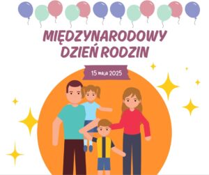Read more about the article 15 maja – Międzynarodowy Dzień Rodziny