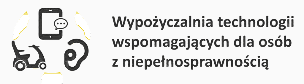 Wypożyczalnia technologii wspomagających dla osób z niepełnosprawnością