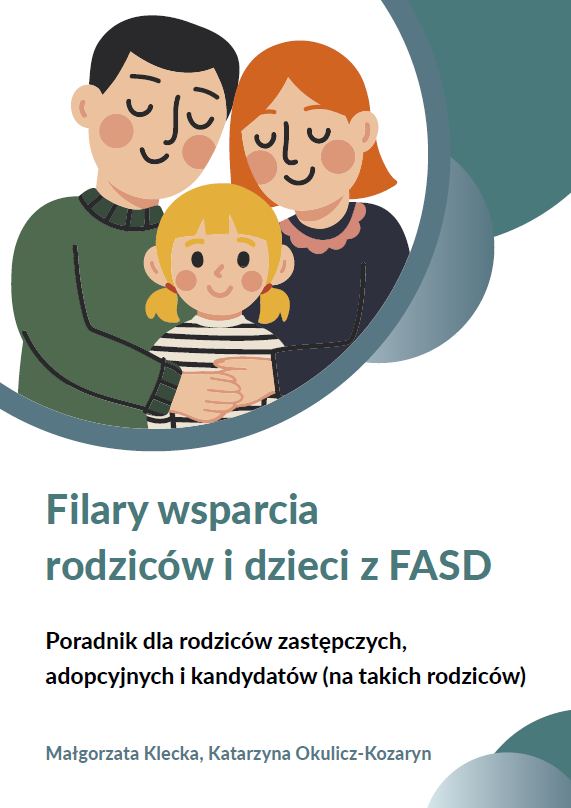 You are currently viewing Poradnik dla rodziców zastępczych, adopcyjnych i kandydatów (na takie rodziny) pn. Filary wsparcia rodziców i dzieci z FASD