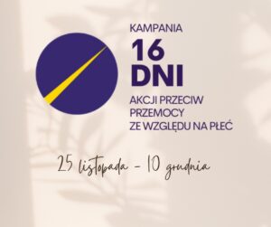 Read more about the article Kampania 16 Dni Przeciwko Przemocy ze względu na płeć