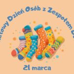 21 marzec – Dzień Kolorowej Skarpetki, czyli Światowy Dzień Osób z Zespołem Downa